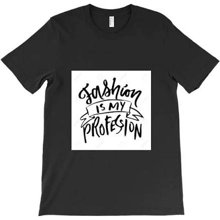 Fashion Is My Profession T-shirt by Artistshot