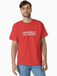 Impossible? I'm possible Classic T-Shirt