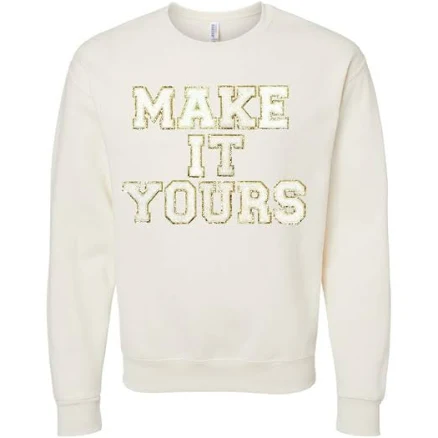 Crewneck Sweatshirt with "Make It Yours" Letter Patch
